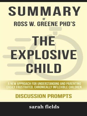 cover image of Summary of Ross W. Greene's the Explosive Child--A New Approach for Understanding and Parenting Easily Frustrated, Chronically Inflexible Children have helped thousands of parents, educators, and caregivers--Discussion Prompts